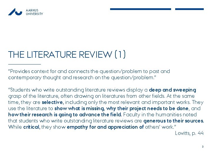 AARHUS UNIVERSITY THE LITERATURE REVIEW (1) ”Provides context for and connects the question/problem to