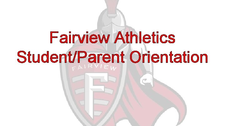 Fairview Athletics Student/Parent Orientation 