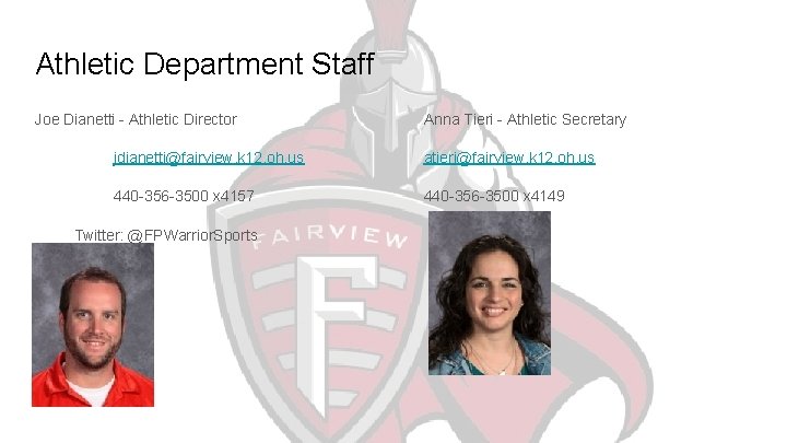 Athletic Department Staff Joe Dianetti - Athletic Director Anna Tieri - Athletic Secretary jdianetti@fairview.