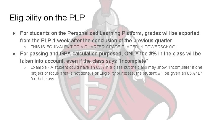 Eligibility on the PLP ● For students on the Personalized Learning Platform, grades will