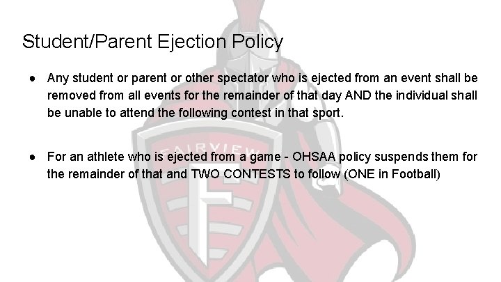 Student/Parent Ejection Policy ● Any student or parent or other spectator who is ejected