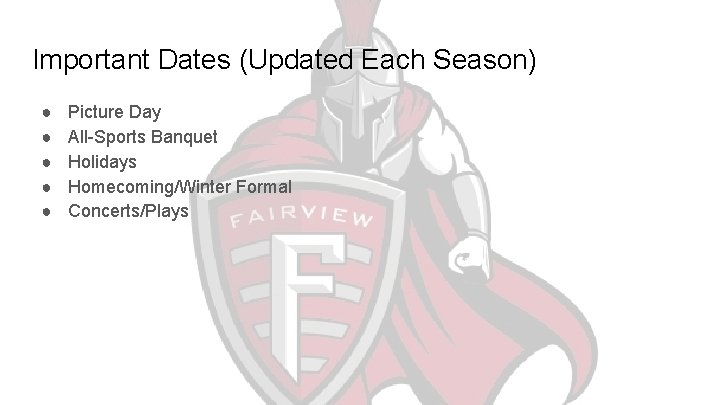 Important Dates (Updated Each Season) ● ● ● Picture Day All-Sports Banquet Holidays Homecoming/Winter