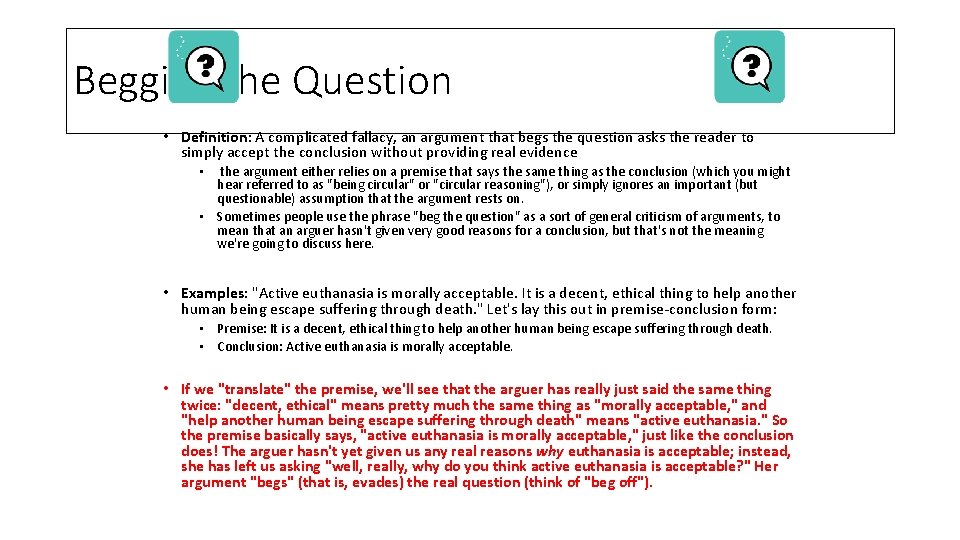 Begging the Question • Definition: A complicated fallacy, an argument that begs the question