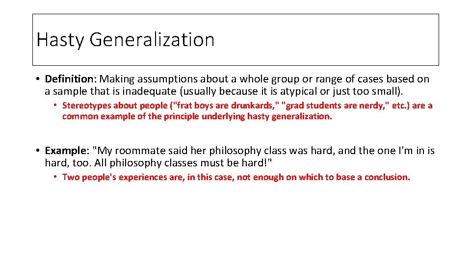 Hasty Generalization • Definition: Making assumptions about a whole group or range of cases