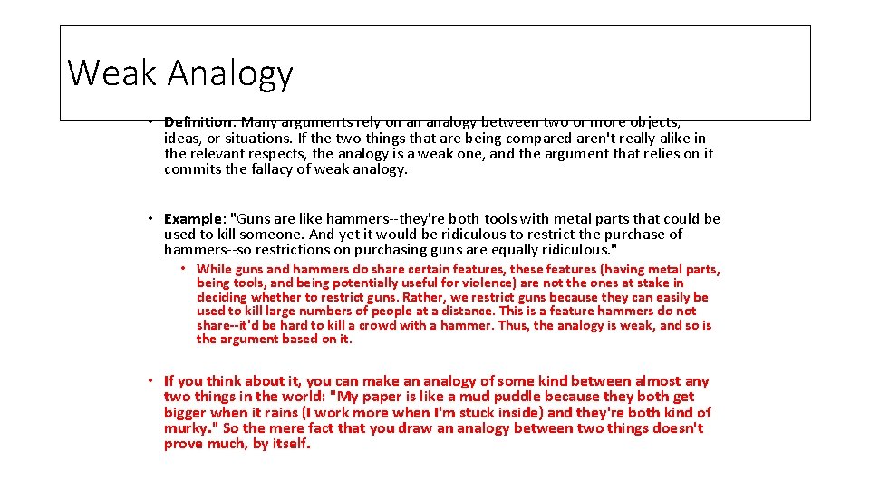 Weak Analogy • Definition: Many arguments rely on an analogy between two or more