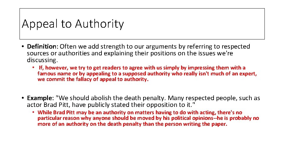 Appeal to Authority • Definition: Often we add strength to our arguments by referring