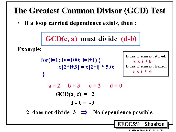 The Greatest Common Divisor (GCD) Test • If a loop carried dependence exists, then