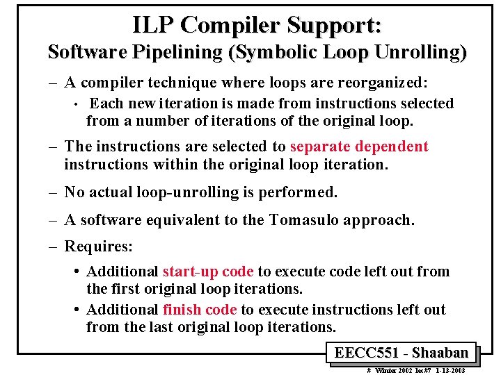 ILP Compiler Support: Software Pipelining (Symbolic Loop Unrolling) – A compiler technique where loops