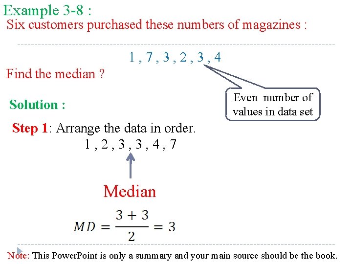 Example 3 -8 : Six customers purchased these numbers of magazines : 1, 7,