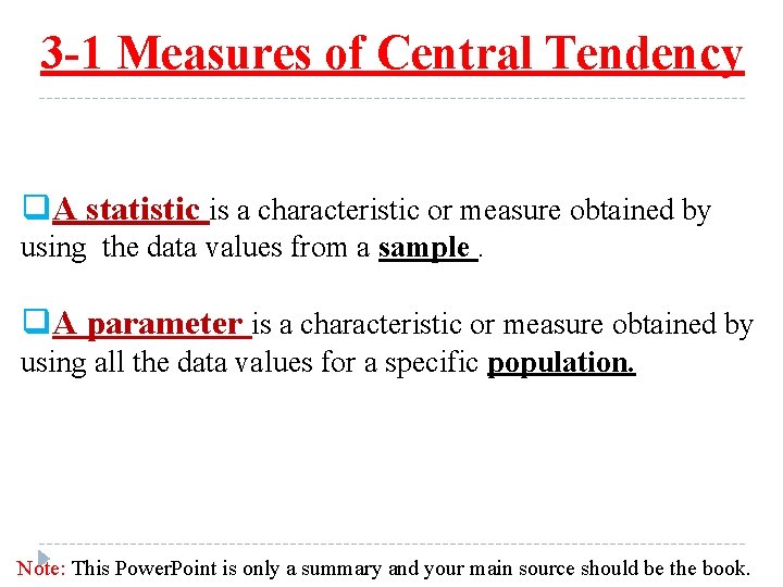 3 -1 Measures of Central Tendency q. A statistic is a characteristic or measure