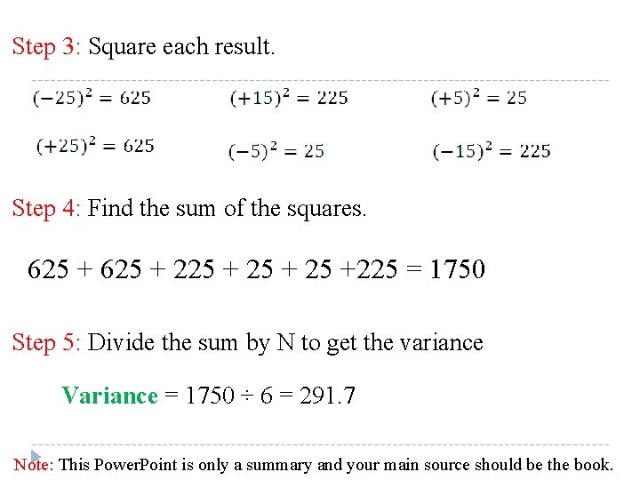 Step 3: Square each result. Step 4: Find the sum of the squares. 625