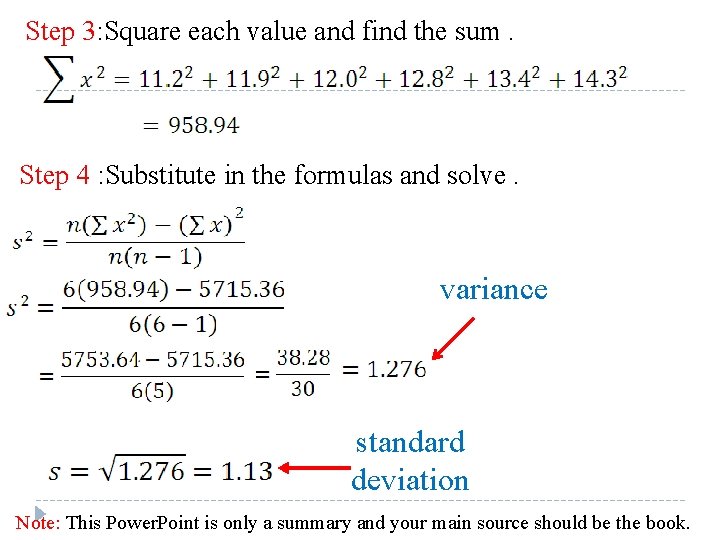 Step 3: Square each value and find the sum. Step 4 : Substitute in