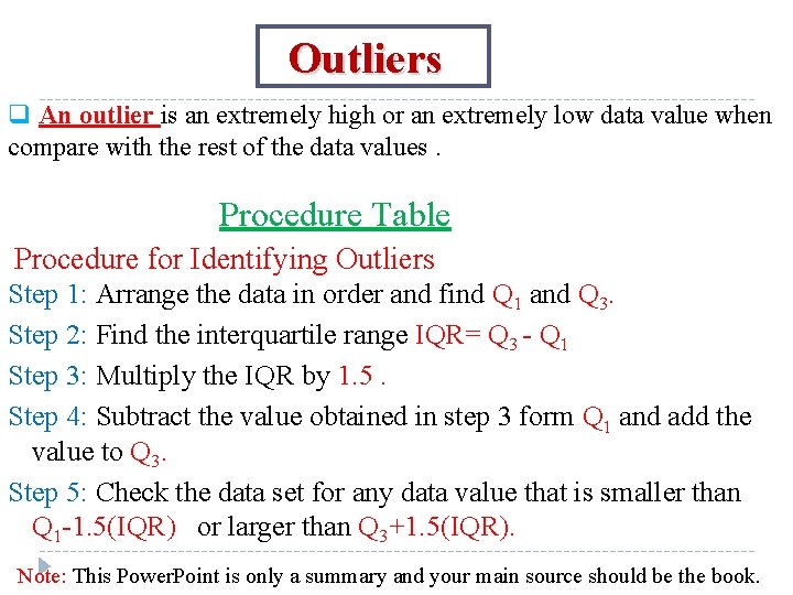 Outliers q An outlier is an extremely high or an extremely low data value