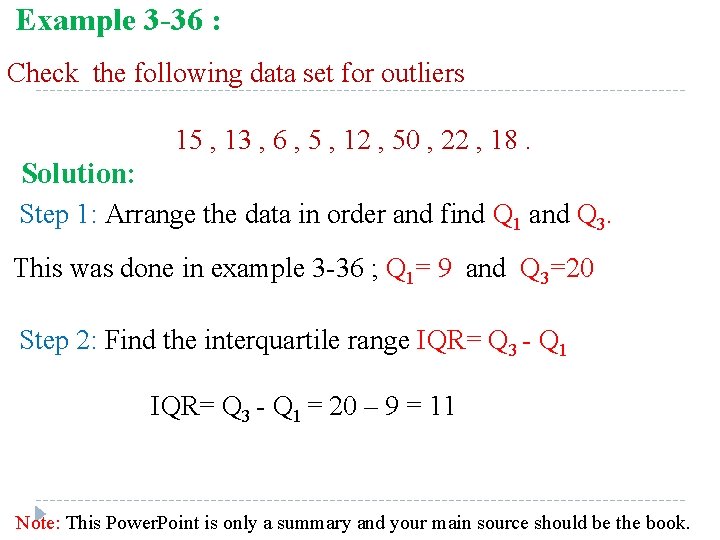 Example 3 -36 : Check the following data set for outliers 15 , 13