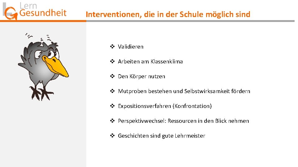 Interventionen, die in der Schule möglich sind v Validieren v Arbeiten am Klassenklima v