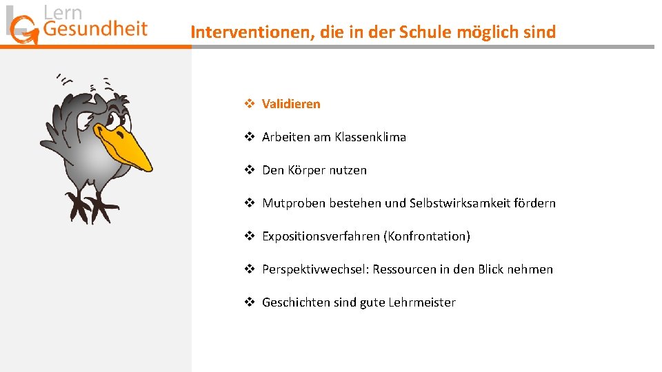 Interventionen, die in der Schule möglich sind v Validieren v Arbeiten am Klassenklima v