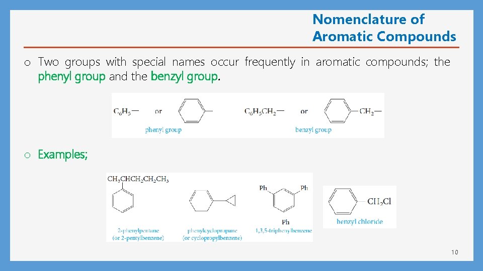 Nomenclature of Aromatic Compounds o Two groups with special names occur frequently in aromatic