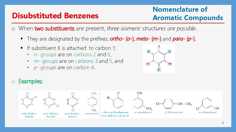 Disubstituted Benzenes Nomenclature of Aromatic Compounds o When two substituents are present, three isomeric
