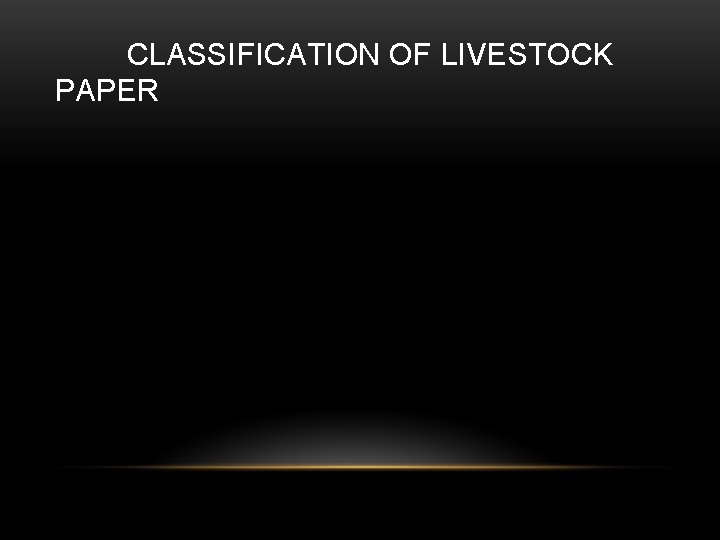 CLASSIFICATION OF LIVESTOCK PAPER 