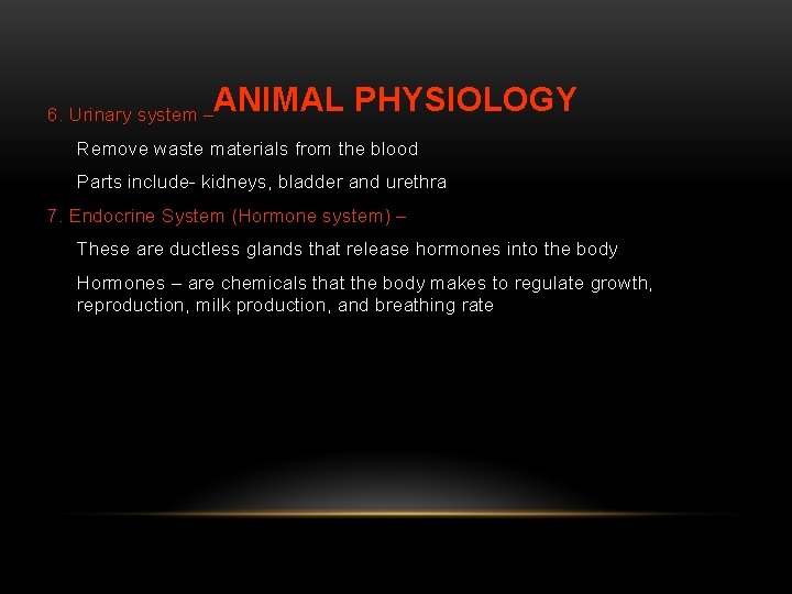 ANIMAL PHYSIOLOGY 6. Urinary system – Remove waste materials from the blood Parts include-