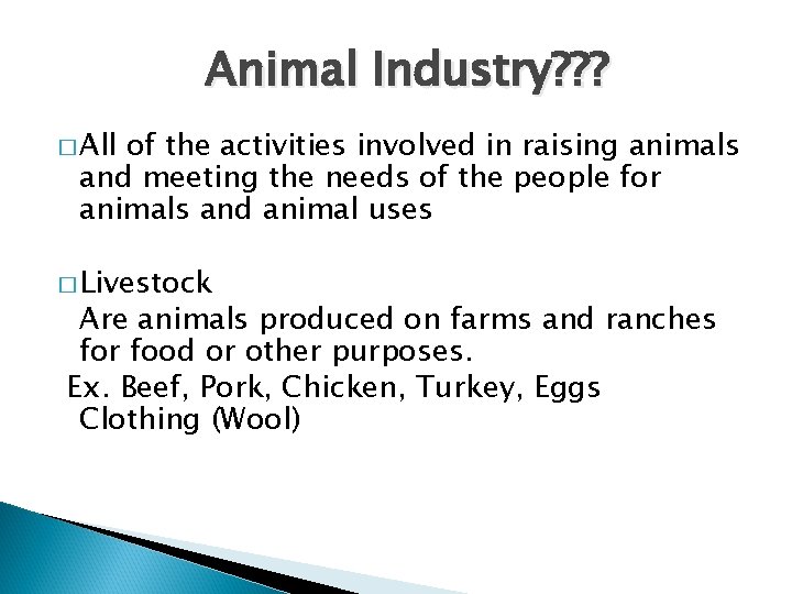 Animal Industry? ? ? � All of the activities involved in raising animals and