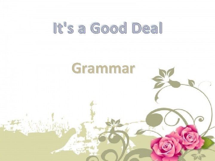 It's a Good Deal Grammar 