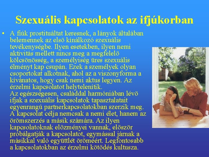 Szexuális kapcsolatok az ifjúkorban • A fiúk prostituáltat keresnek, a lányok általában belemennek az