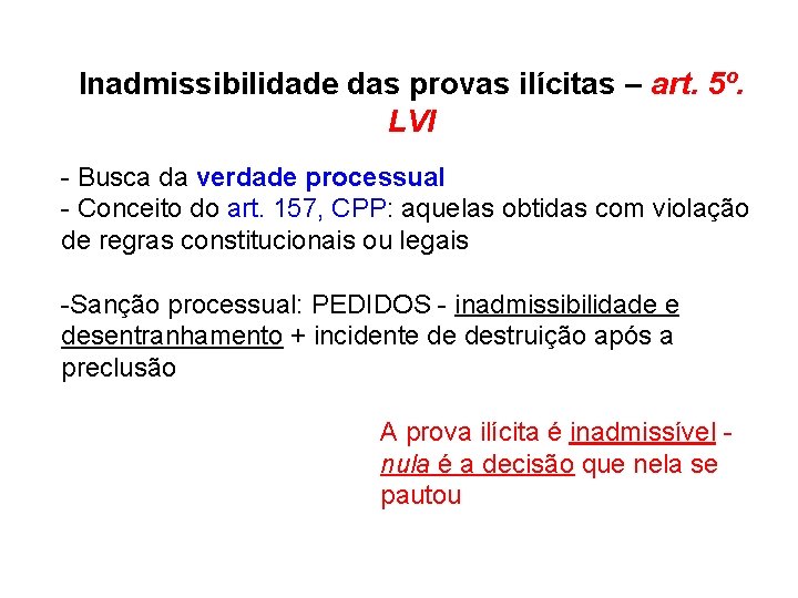 Inadmissibilidade das provas ilícitas – art. 5º. LVI - Busca da verdade processual -