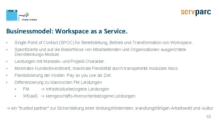 A family company Businessmodel: Workspace as a Service. • Single Point of Contact (SPOC)