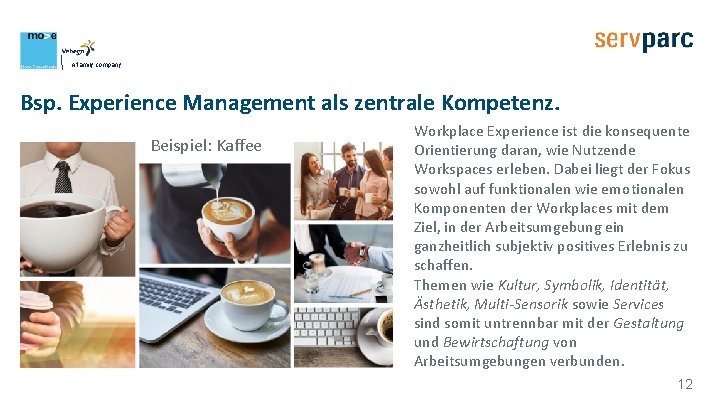 A family company Bsp. Experience Management als zentrale Kompetenz. Beispiel: Kaffee Workplace Experience ist