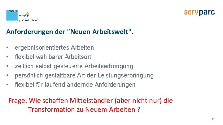 A family company Anforderungen der "Neuen Arbeitswelt". • • • ergebnisorientiertes Arbeiten flexibel wählbarer