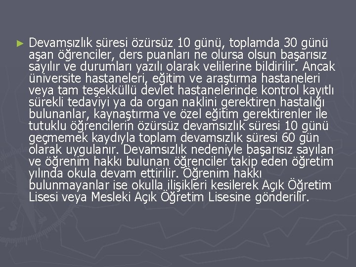 ► Devamsızlık süresi özürsüz 10 günü, toplamda 30 günü aşan öğrenciler, ders puanları ne