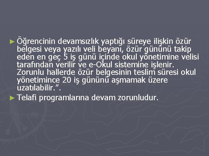 ► Öğrencinin devamsızlık yaptığı süreye ilişkin özür belgesi veya yazılı veli beyanı, özür gününü