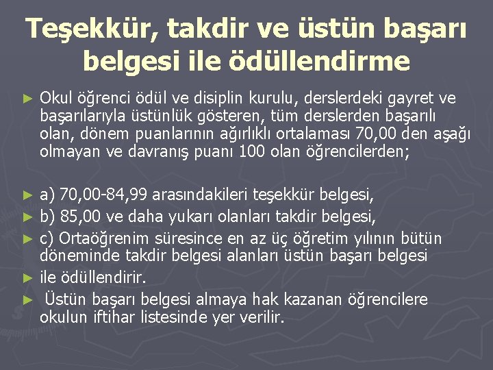 Teşekkür, takdir ve üstün başarı belgesi ile ödüllendirme ► Okul öğrenci ödül ve disiplin