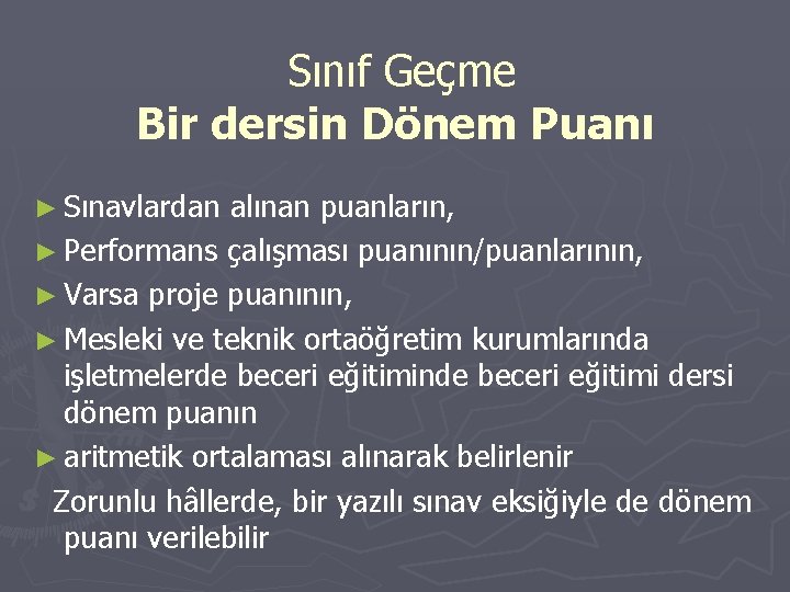 Sınıf Geçme Bir dersin Dönem Puanı ► Sınavlardan alınan puanların, ► Performans çalışması puanının/puanlarının,