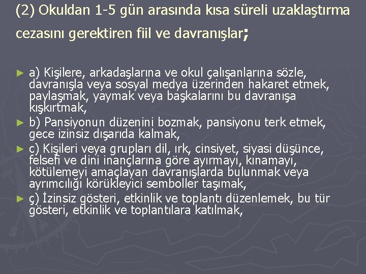 (2) Okuldan 1 -5 gün arasında kısa süreli uzaklaştırma cezasını gerektiren fiil ve davranışlar;