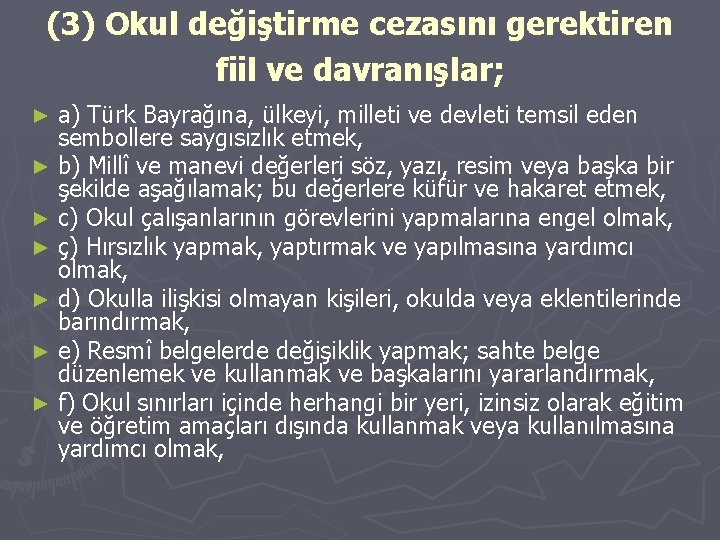 (3) Okul değiştirme cezasını gerektiren fiil ve davranışlar; ► ► ► ► a) Türk