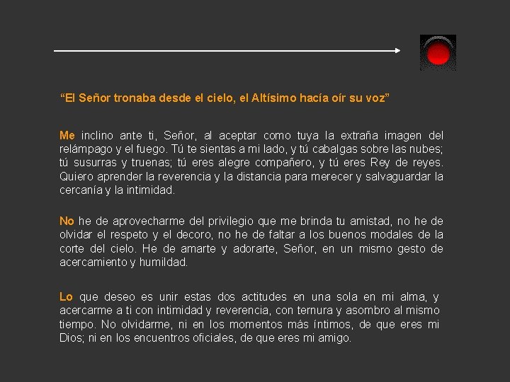 “El Señor tronaba desde el cielo, el Altísimo hacía oír su voz” Me inclino