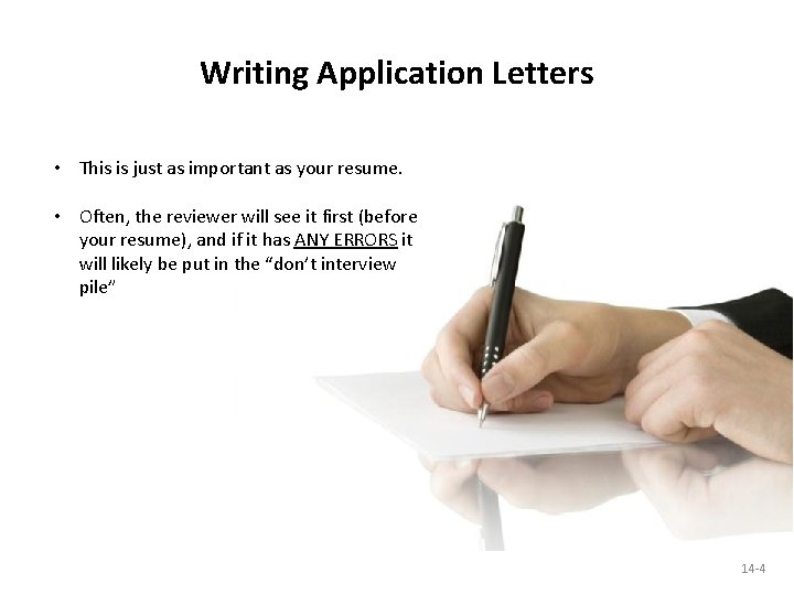 Writing Application Letters • This is just as important as your resume. • Often,