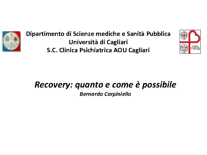 Dipartimento di Scienze mediche e Sanità Pubblica Università di Cagliari S. C. Clinica Psichiatrica