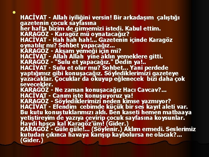 l HACİVAT - Allah iyiliğini versin! Bir arkadaşım çalıştığı gazetenin çocuk sayfasına her hafta