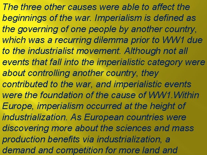 The three other causes were able to affect the beginnings of the war. Imperialism