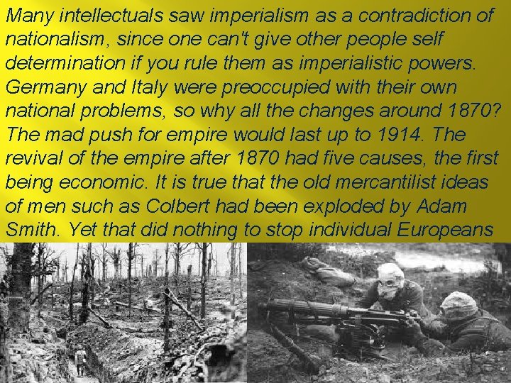 Many intellectuals saw imperialism as a contradiction of nationalism, since one can't give other