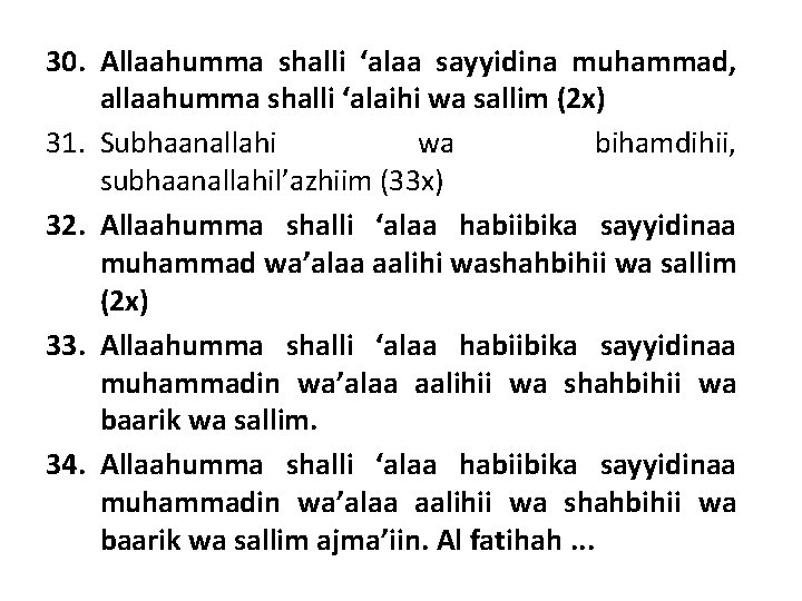 30. Allaahumma shalli ‘alaa sayyidina muhammad, allaahumma shalli ‘alaihi wa sallim (2 x) 31.