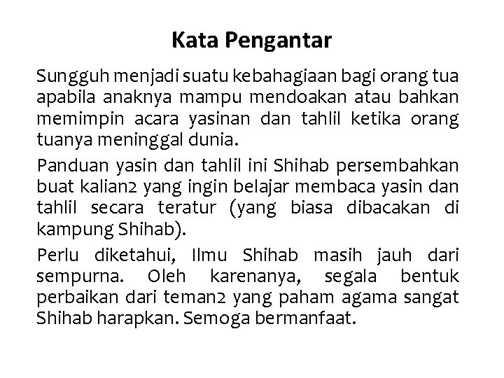 Kata Pengantar Sungguh menjadi suatu kebahagiaan bagi orang tua apabila anaknya mampu mendoakan atau