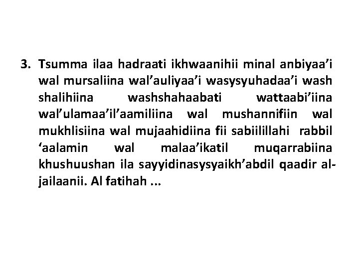 3. Tsumma ilaa hadraati ikhwaanihii minal anbiyaa’i wal mursaliina wal’auliyaa’i wasysyuhadaa’i wash shalihiina washshahaabati