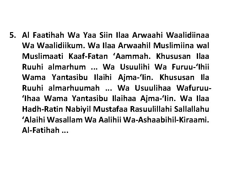 5. Al Faatihah Wa Yaa Siin Ilaa Arwaahi Waalidiinaa Wa Waalidiikum. Wa Ilaa Arwaahil