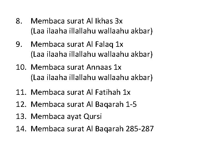 8. Membaca surat Al Ikhas 3 x (Laa ilaaha illallahu wallaahu akbar) 9. Membaca