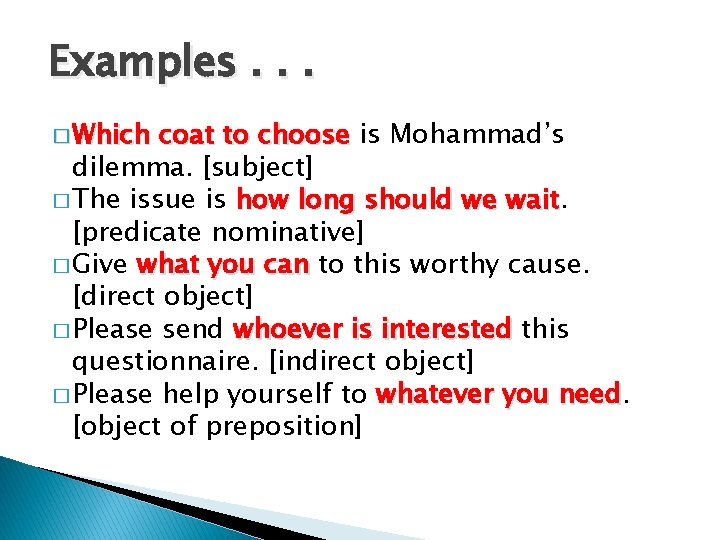 Examples. . . � Which coat to choose is Mohammad’s dilemma. [subject] � The
