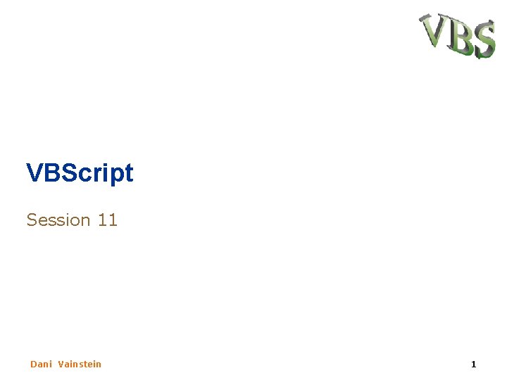 VBScript Session 11 Dani Vainstein 1 